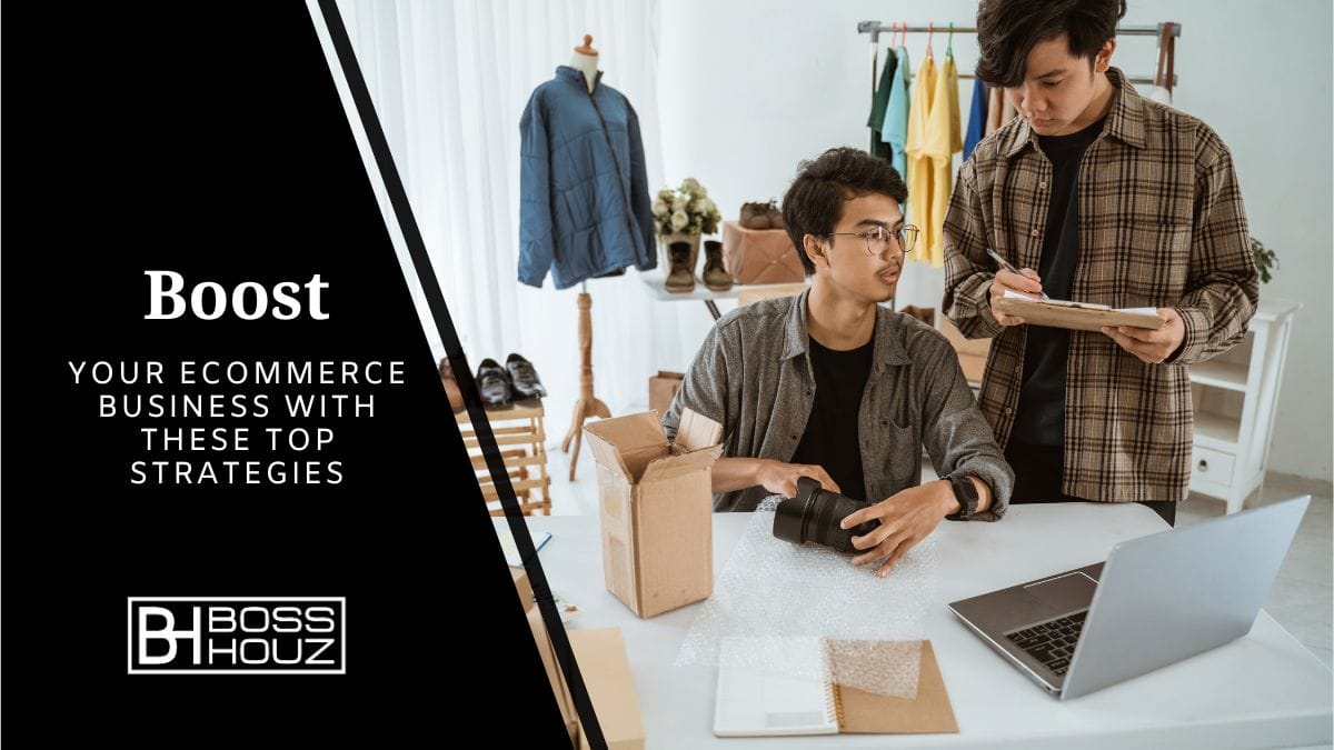 Boost Your ECommerce Business with These Top Strategies
