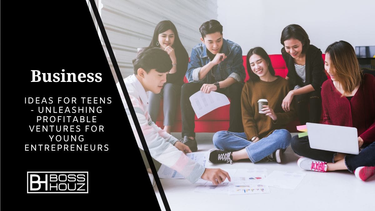 Business Ideas for Teens - Unleashing Profitable Ventures for Young Entrepreneurs