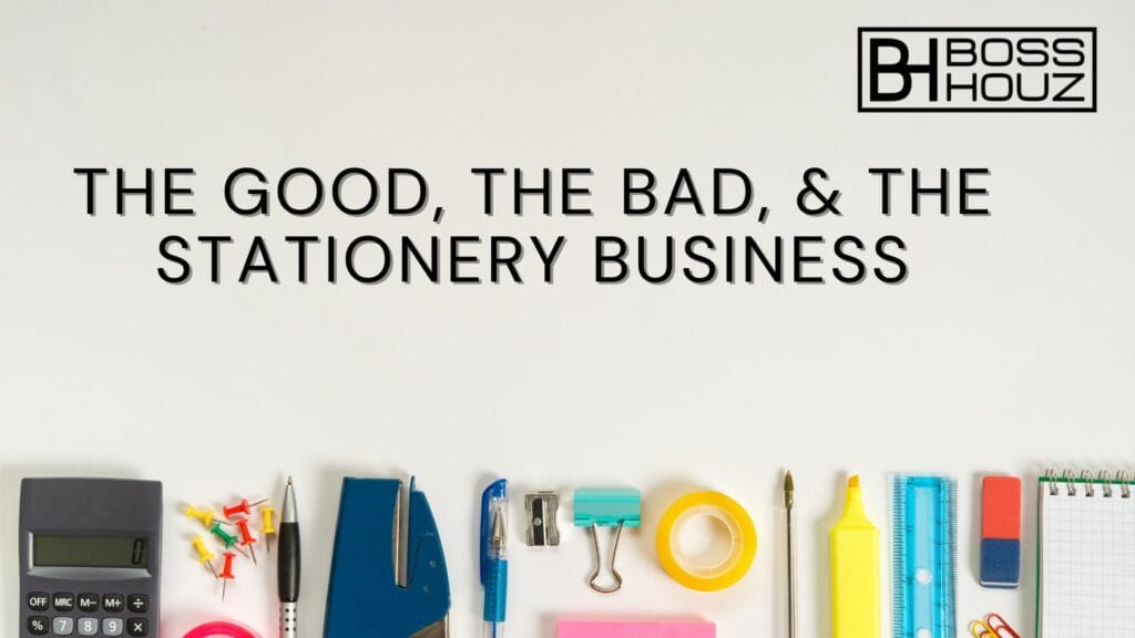 The Good, The Bad, & The Stationery Business