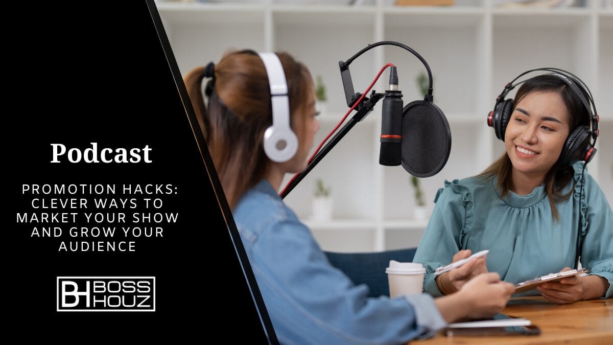 Podcast Promotion Hacks Clever Ways to Market Your Show and Grow Your Audience
